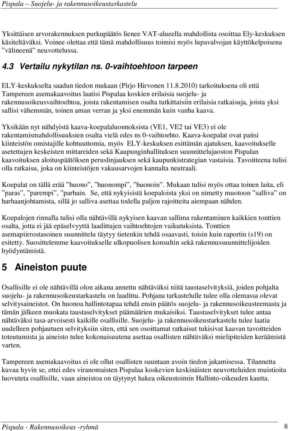 0-vaihtoehtoon tarpeen ELY-keskukselta saadun tiedon mukaan (Pirjo Hirvonen 11.8.