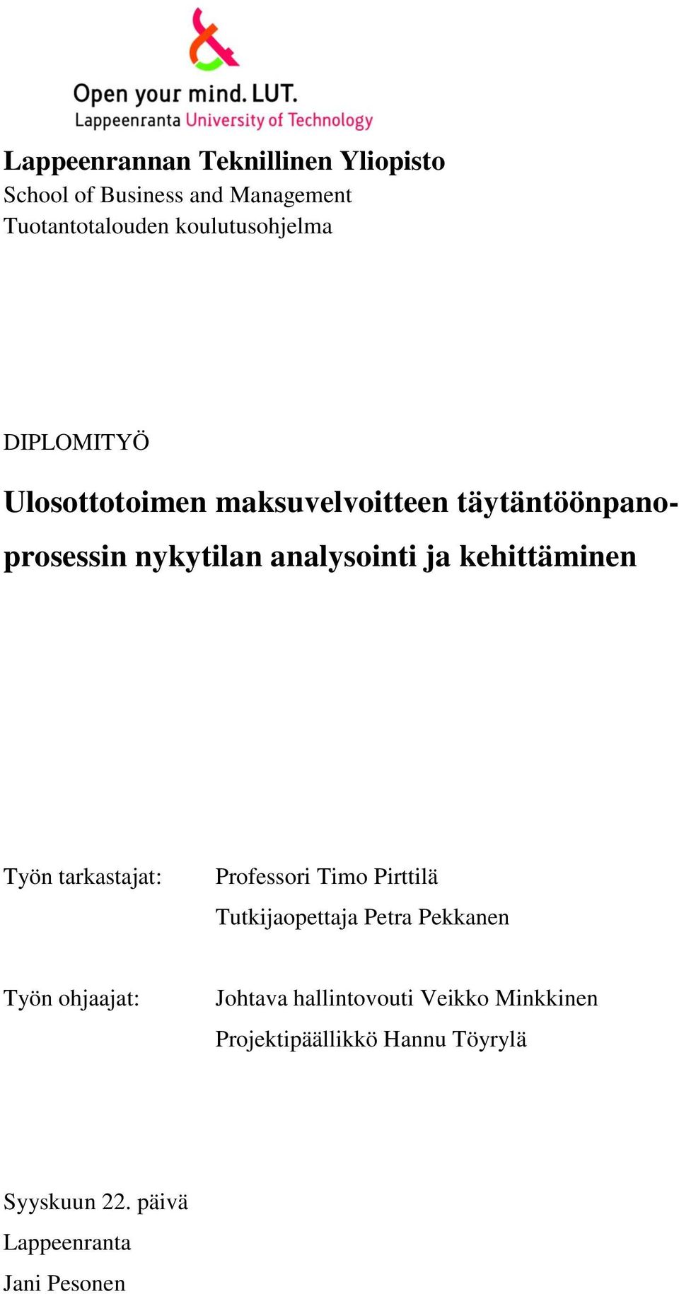 kehittäminen Työn tarkastajat: Professori Timo Pirttilä Tutkijaopettaja Petra Pekkanen Työn ohjaajat: