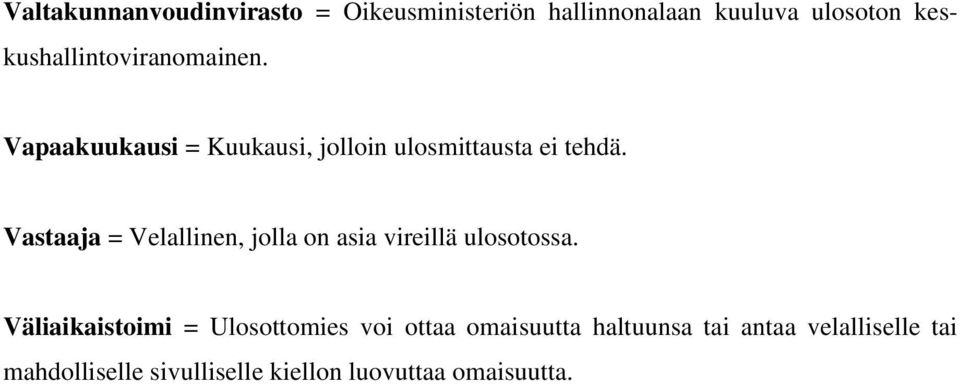 Vastaaja = Velallinen, jolla on asia vireillä ulosotossa.