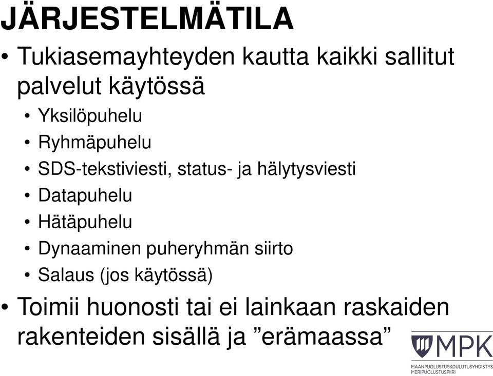 hälytysviesti Datapuhelu Hätäpuhelu Dynaaminen puheryhmän siirto Salaus