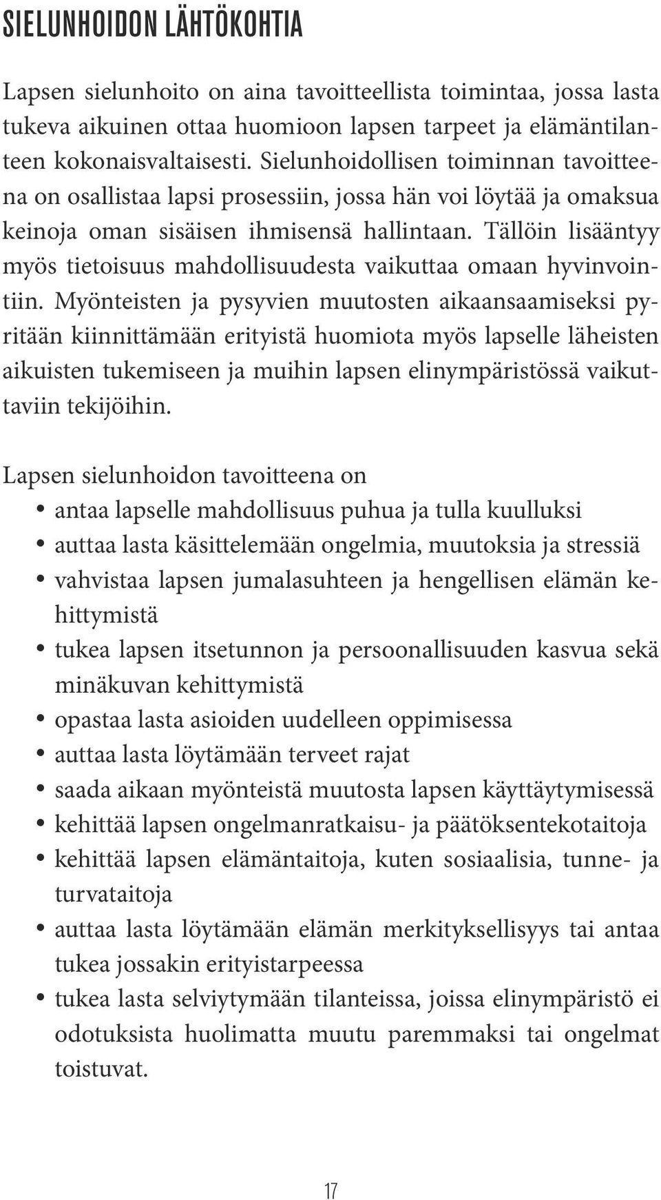 Tällöin lisääntyy myös tietoisuus mahdollisuudesta vaikuttaa omaan hyvinvointiin.