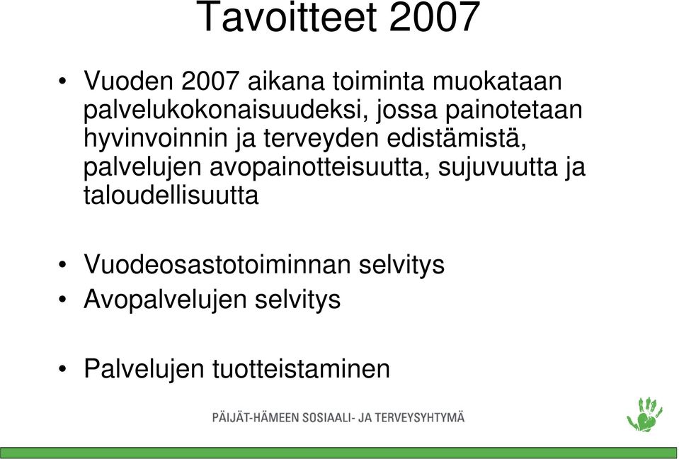 edistämistä, palvelujen avopainotteisuutta, sujuvuutta ja