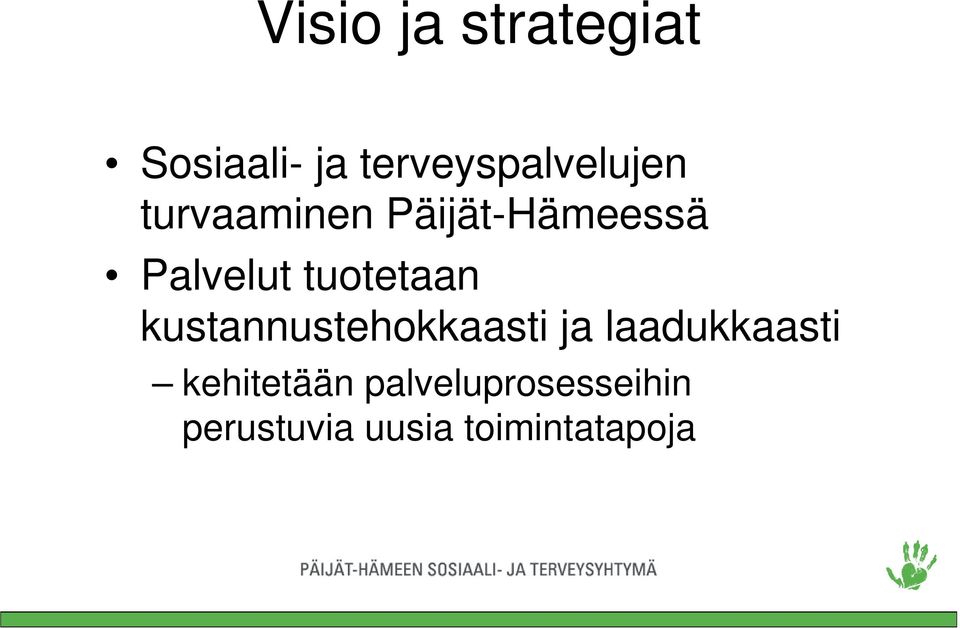 Palvelut tuotetaan kustannustehokkaasti ja