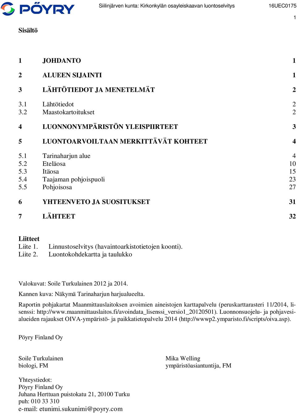 Linnustoselvitys (havaintoarkistotietojen koonti). Luontokohdekartta ja taulukko Valokuvat: Soile Turkulainen 2012 ja 2014. Kannen kuva: Näkymä Tarinaharjun harjualueelta.