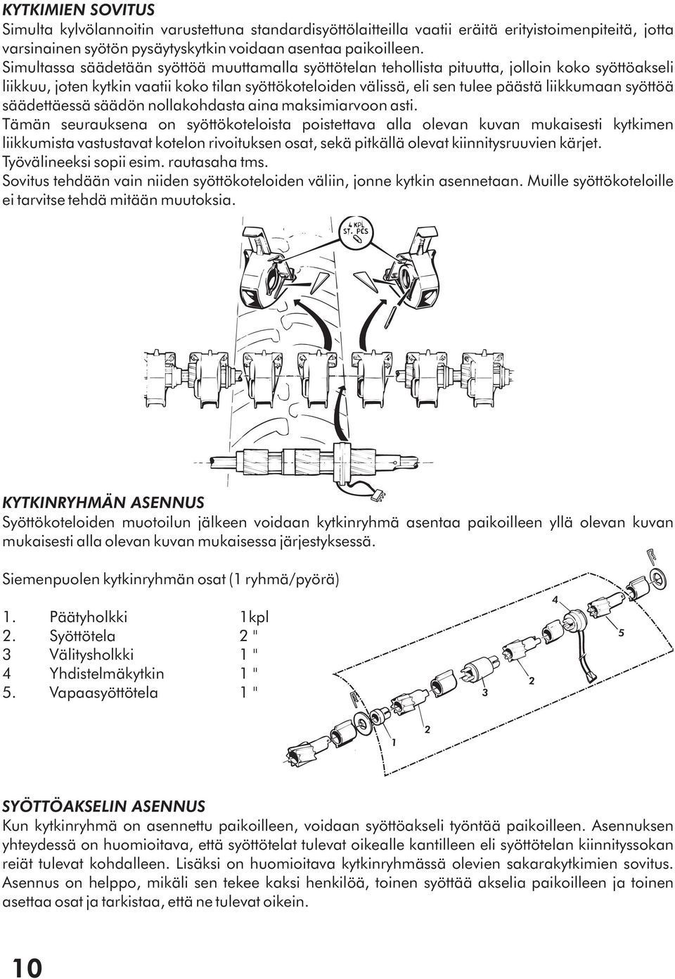 syöttöä säädettäessä säädön nollakohdasta aina maksimiarvoon asti.