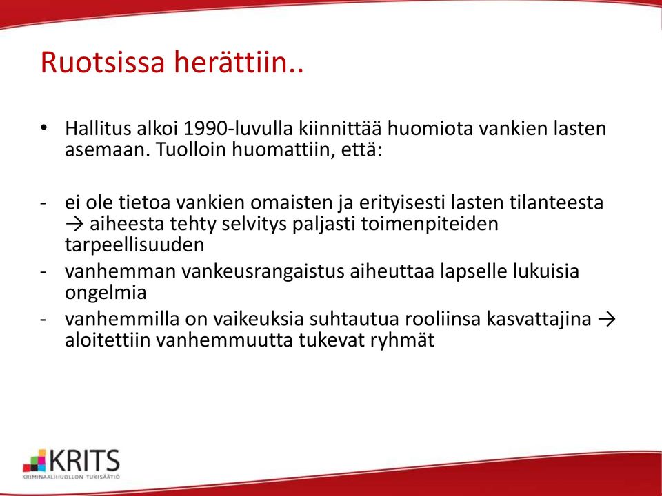 tehty selvitys paljasti toimenpiteiden tarpeellisuuden - vanhemman vankeusrangaistus aiheuttaa lapselle