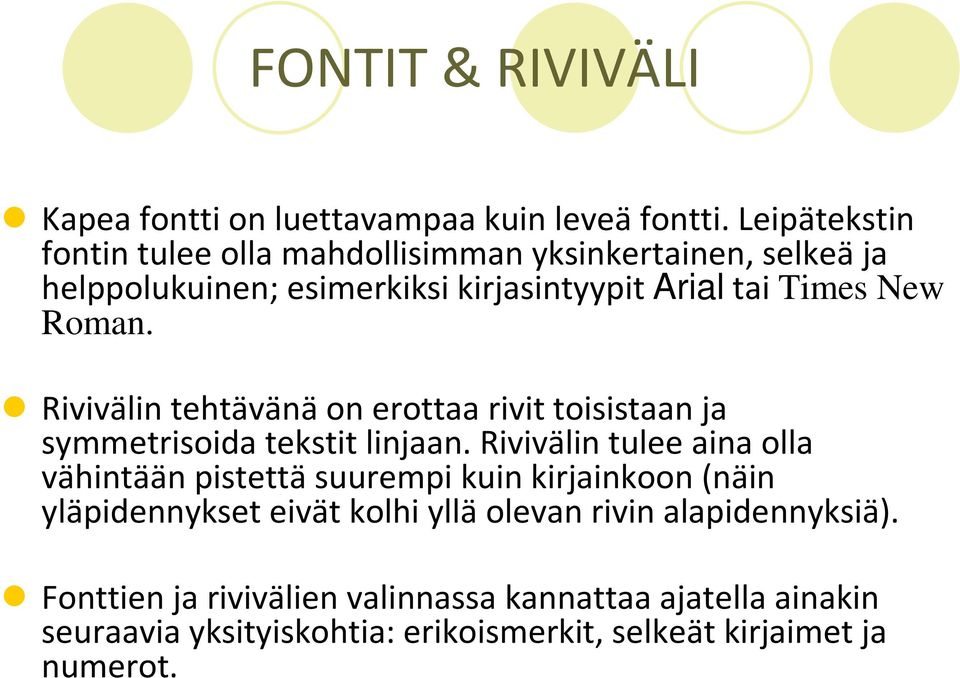 Rivivälin tehtävänäon erottaa rivit toisistaan ja symmetrisoidatekstit linjaan.