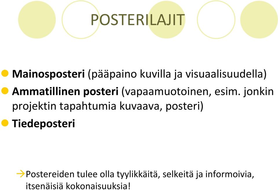 jonkin projektin tapahtumia kuvaava, posteri) Tiedeposteri