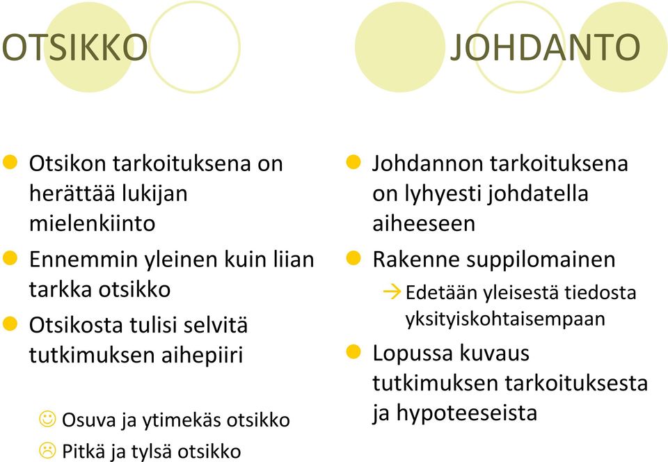 tylsäotsikko Johdannon tarkoituksena on lyhyesti johdatella aiheeseen Rakenne suppilomainen