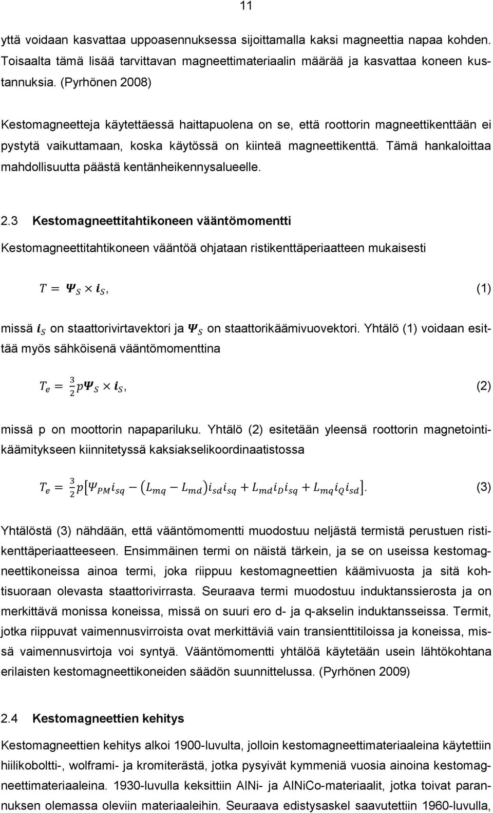 Tämä hankaloittaa mahdollisuutta päästä kentänheikennysalueelle. 2.