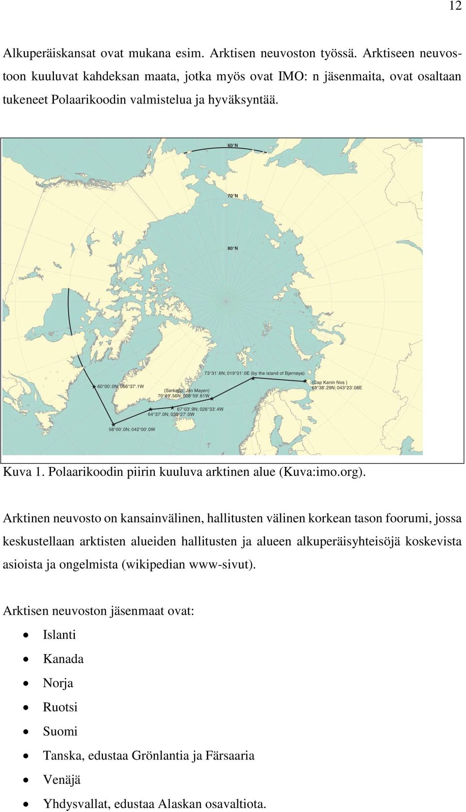 Polaarikoodin piirin kuuluva arktinen alue (Kuva:imo.org).