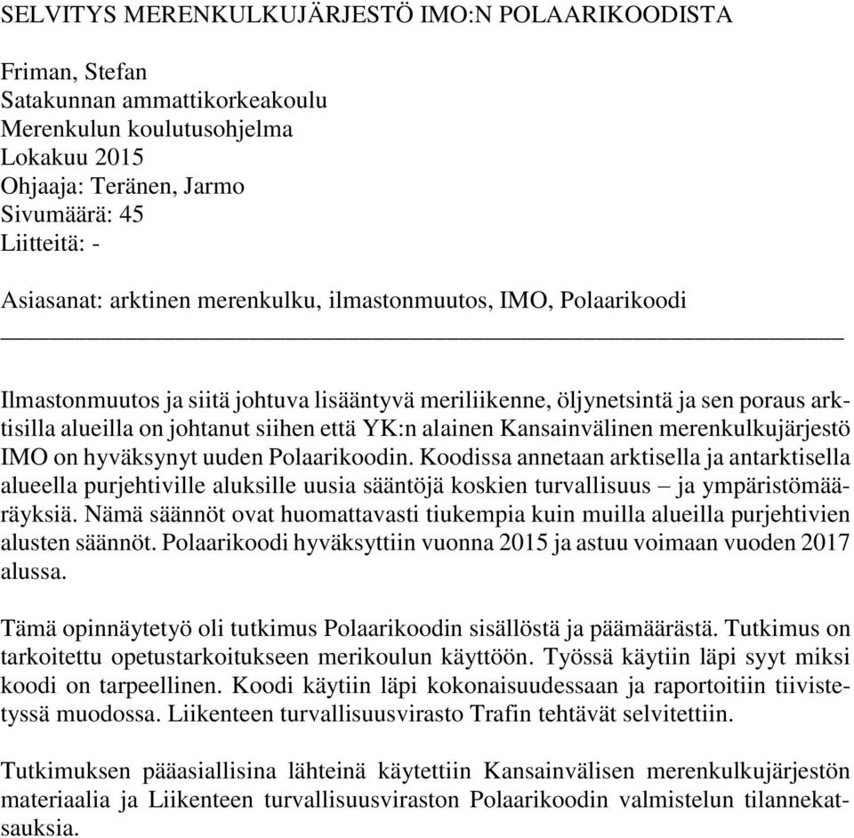 Kansainvälinen merenkulkujärjestö IMO on hyväksynyt uuden Polaarikoodin.