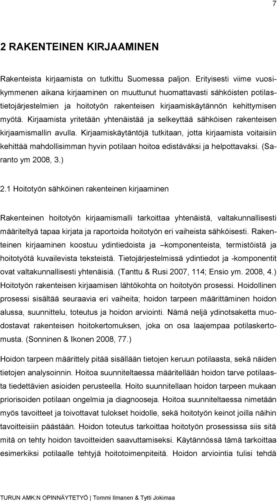 Kirjaamista yritetään yhtenäistää ja selkeyttää sähköisen rakenteisen kirjaamismallin avulla.