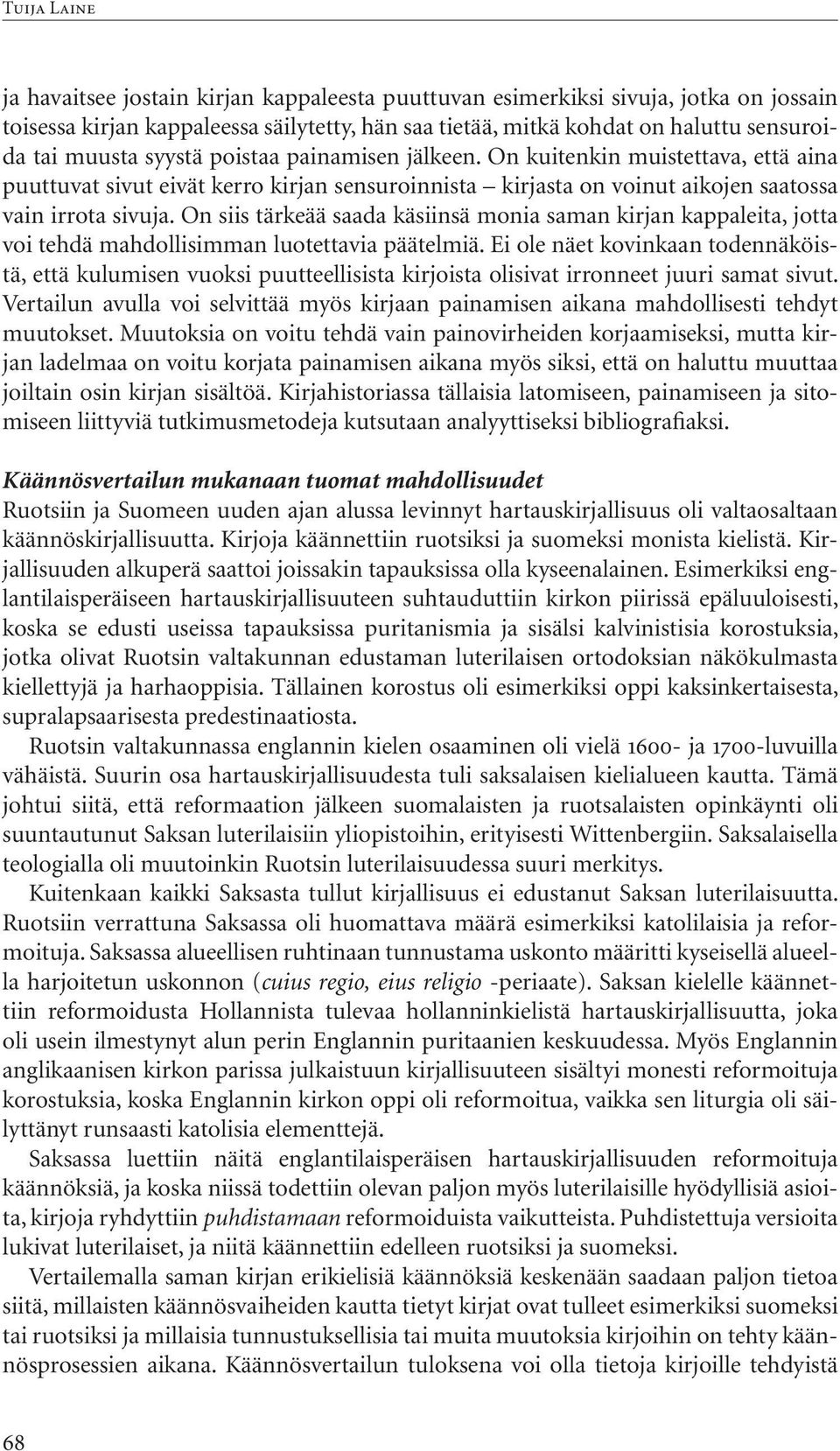 On siis tärkeää saada käsiinsä monia saman kirjan kappaleita, jotta voi tehdä mahdollisimman luotettavia päätelmiä.
