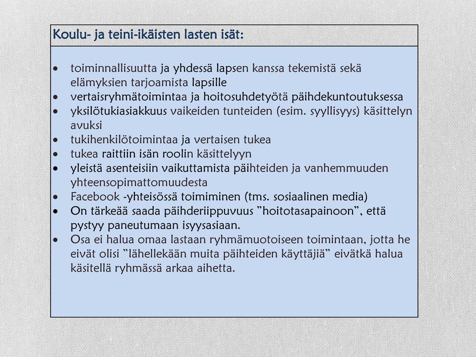 syyllisyys) käsittelyn avuksi tukihenkilötoimintaa ja vertaisen tukea tukea raittiin isän roolin käsittelyyn yleistä asenteisiin vaikuttamista päihteiden ja vanhemmuuden