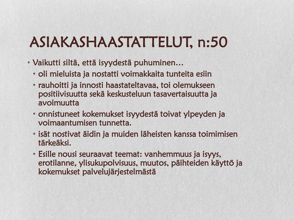 isyydestä toivat ylpeyden ja voimaantumisen tunnetta. isät nostivat äidin ja muiden läheisten kanssa toimimisen tärkeäksi.