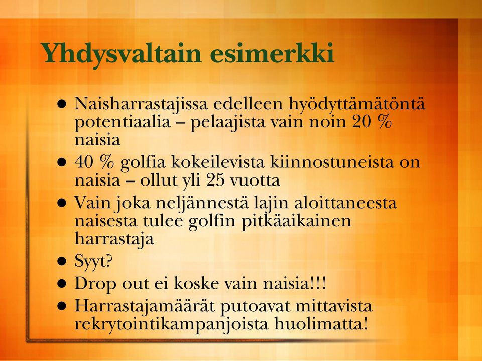 joka neljännestä lajin aloittaneesta naisesta tulee golfin pitkäaikainen harrastaja Syyt?