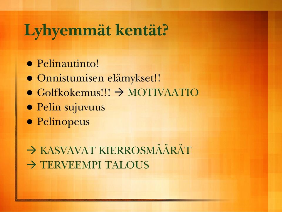 !! MOTIVAATIO Pelin sujuvuus