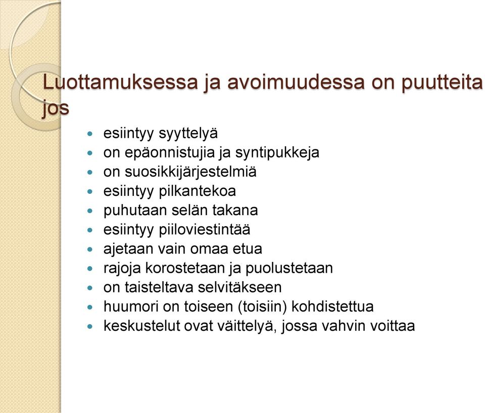 piiloviestintää ajetaan vain omaa etua rajoja korostetaan ja puolustetaan on taisteltava