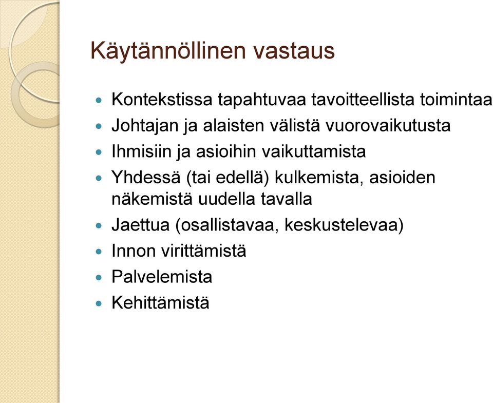 vaikuttamista Yhdessä (tai edellä) kulkemista, asioiden näkemistä uudella