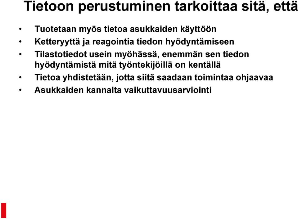 myöhässä, enemmän sen tiedon hyödyntämistä mitä työntekijöillä on kentällä Tietoa