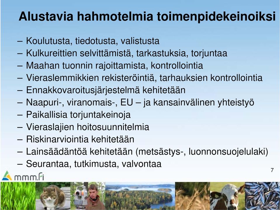 Ennakkovaroitusjärjestelmä kehitetään Naapuri-, viranomais-, EU ja kansainvälinen yhteistyö Paikallisia torjuntakeinoja