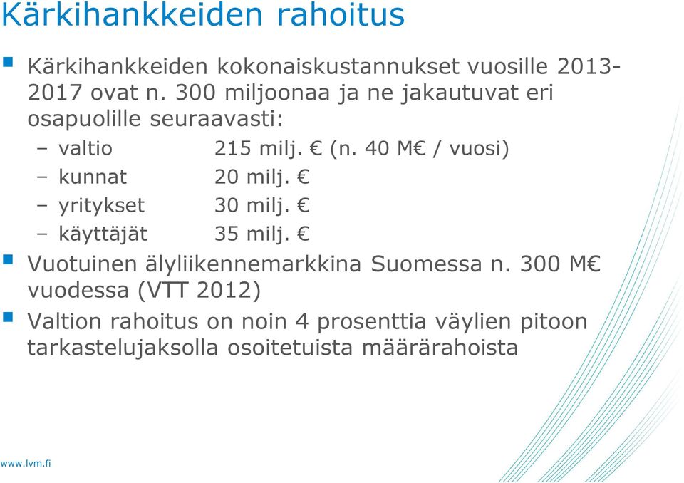 40 M / vuosi) kunnat 20 milj. yritykset 30 milj. käyttäjät 35 milj.