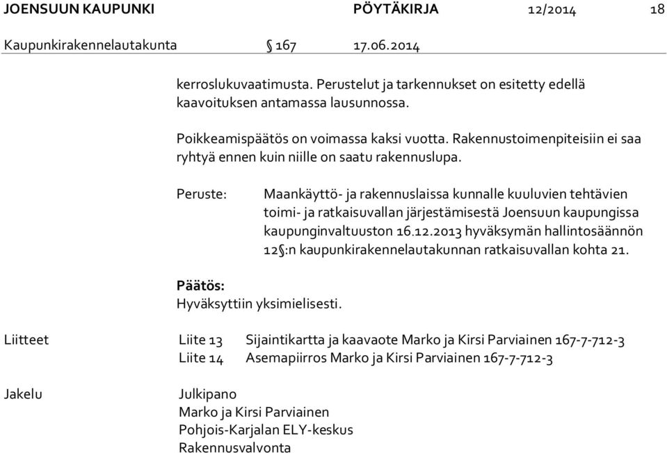 Peruste: Maankäyttö- ja rakennuslaissa kunnalle kuuluvien tehtävien toimi- ja ratkaisuvallan järjestämisestä Joensuun kaupungissa kaupunginvaltuuston 16.12.