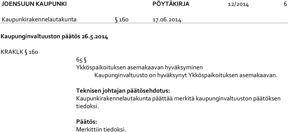 2014 KRAKLK 160 65 Ykköspaikoituksen asemakaavan hyväksyminen Kaupunginvaltuusto on