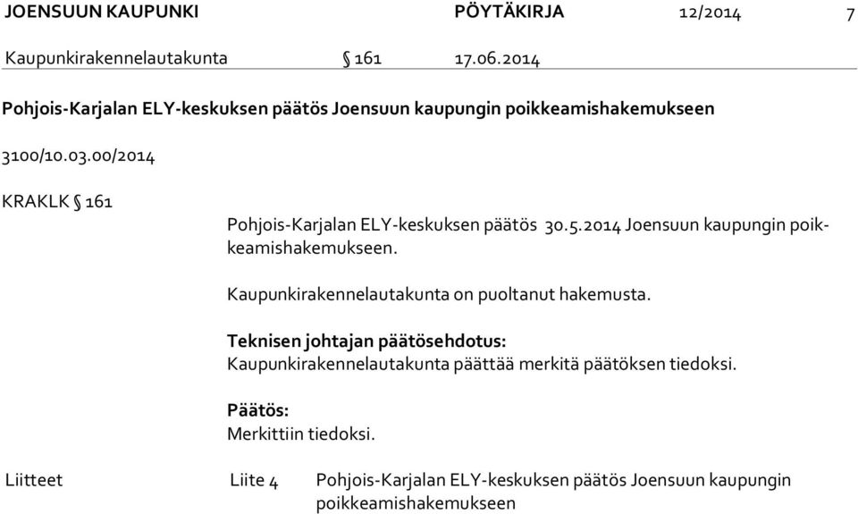 00/2014 KRAKLK 161 Pohjois-Karjalan ELY-keskuksen päätös 30.5.2014 Joensuun kaupungin poikkea mis ha ke muk seen.