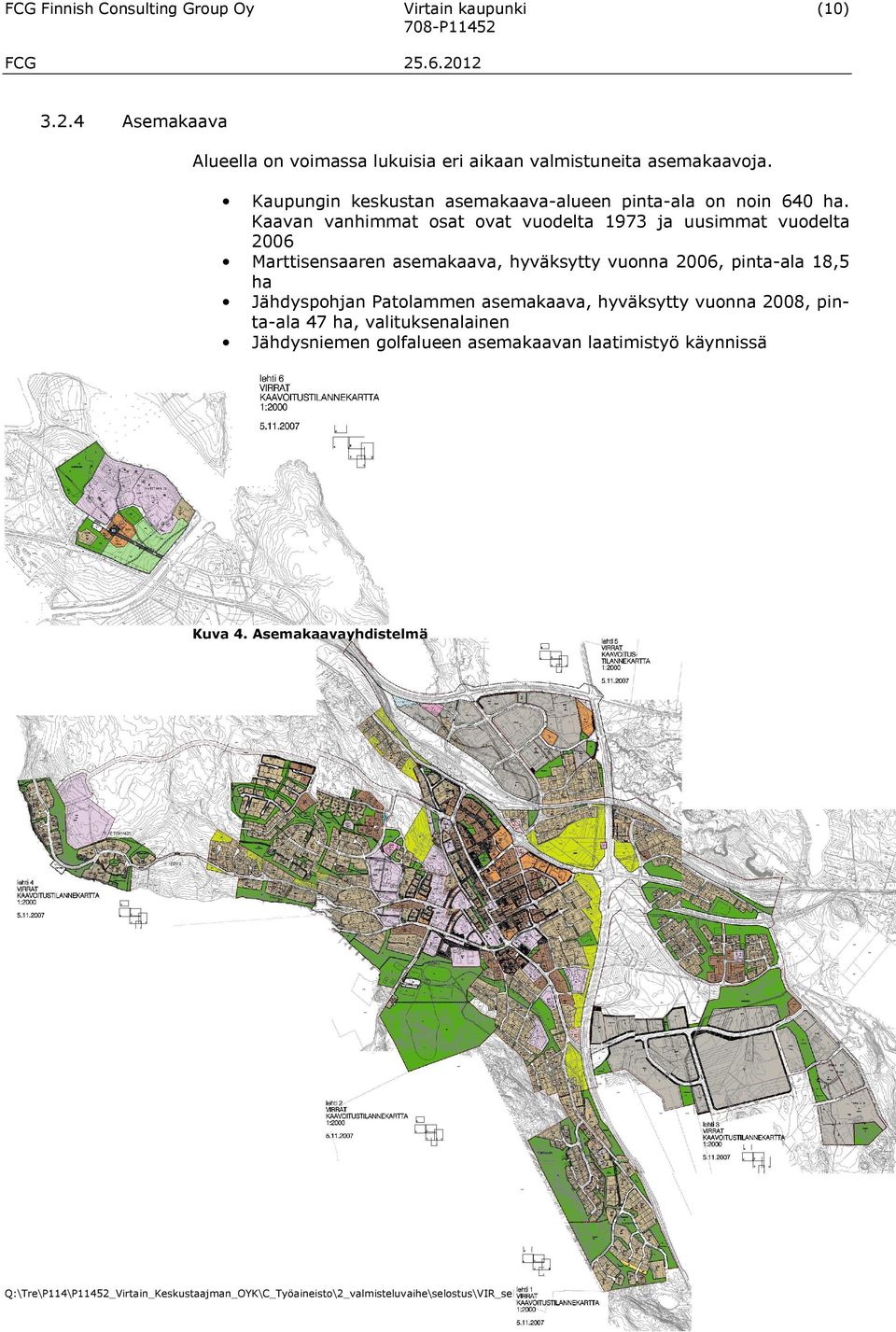 Kaupungin keskustan asemakaava-alueen pinta-ala on noin 640 ha.