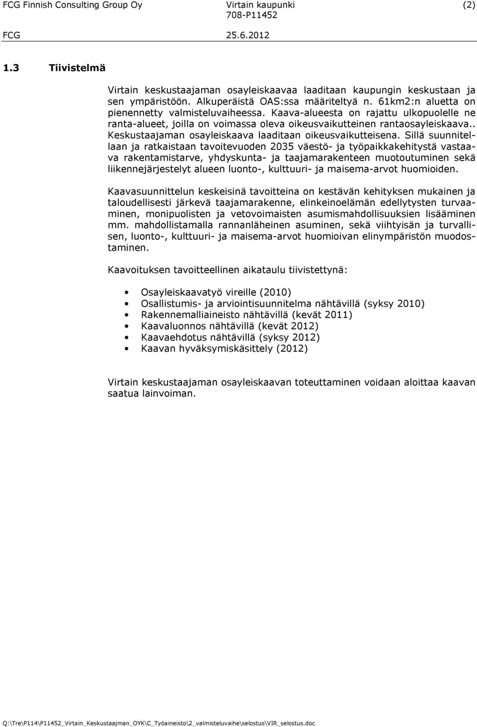. Keskustaajaman osayleiskaava laaditaan oikeusvaikutteisena.