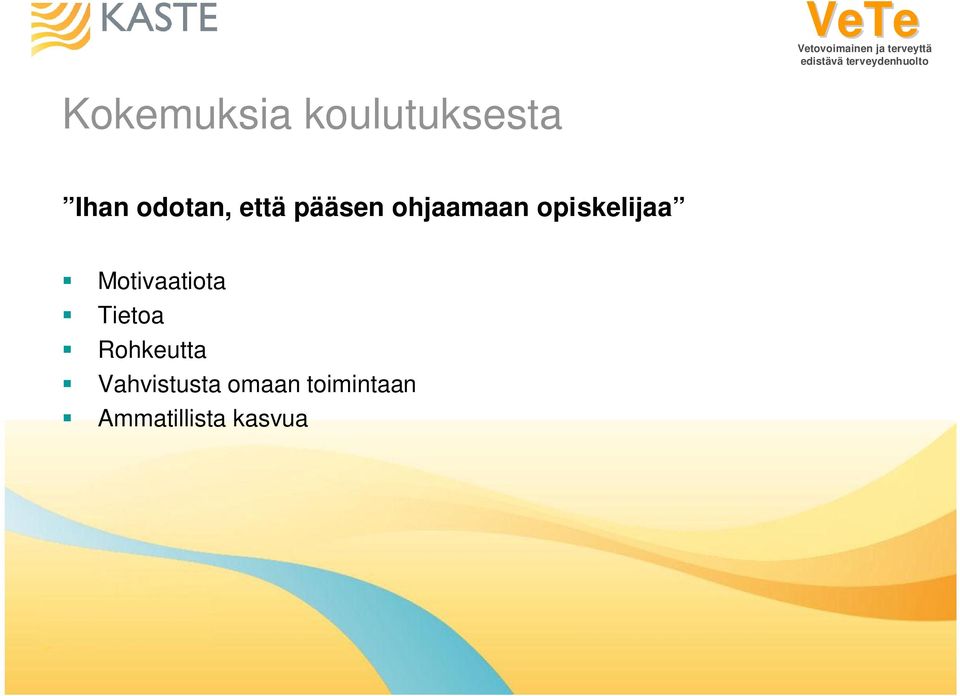 Motivaatiota Tietoa Rohkeutta