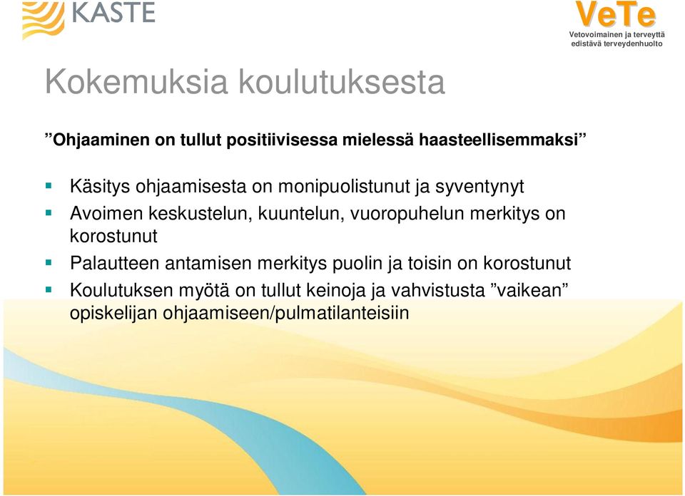 vuoropuhelun merkitys on korostunut Palautteen antamisen merkitys puolin ja toisin on