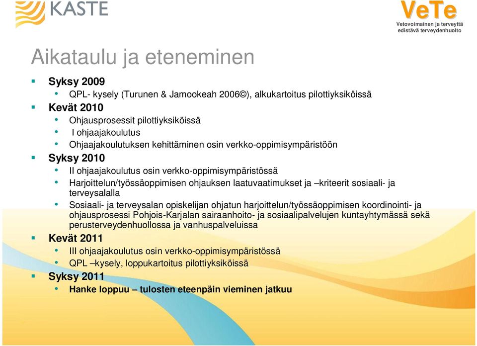 terveysalalla Sosiaali- ja terveysalan opiskelijan ohjatun harjoittelun/työssäoppimisen koordinointi- ja ohjausprosessi Pohjois-Karjalan sairaanhoito- ja sosiaalipalvelujen kuntayhtymässä sekä