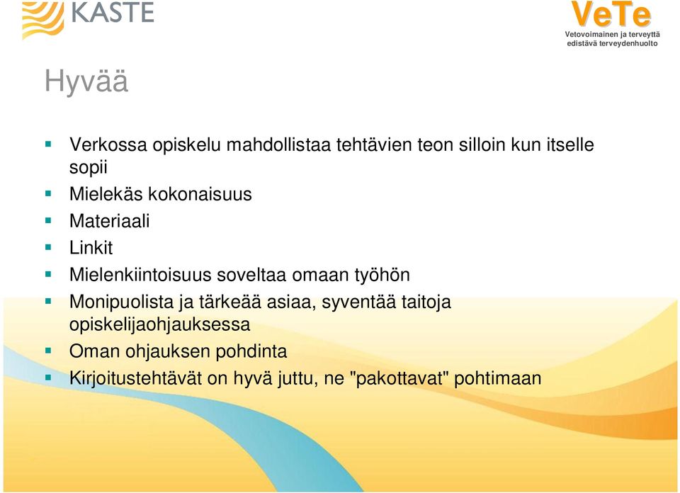 työhön Monipuolista ja tärkeää asiaa, syventää taitoja opiskelijaohjauksessa