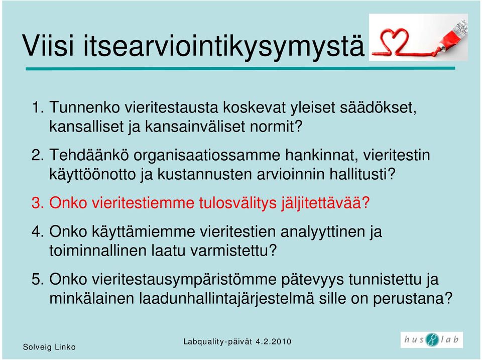 Tehdäänkö organisaatiossamme hankinnat, vieritestin käyttöönotto ja kustannusten arvioinnin hallitusti? 3.