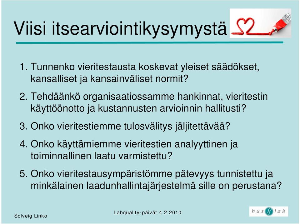 Tehdäänkö organisaatiossamme hankinnat, vieritestin käyttöönotto ja kustannusten arvioinnin hallitusti? 3.