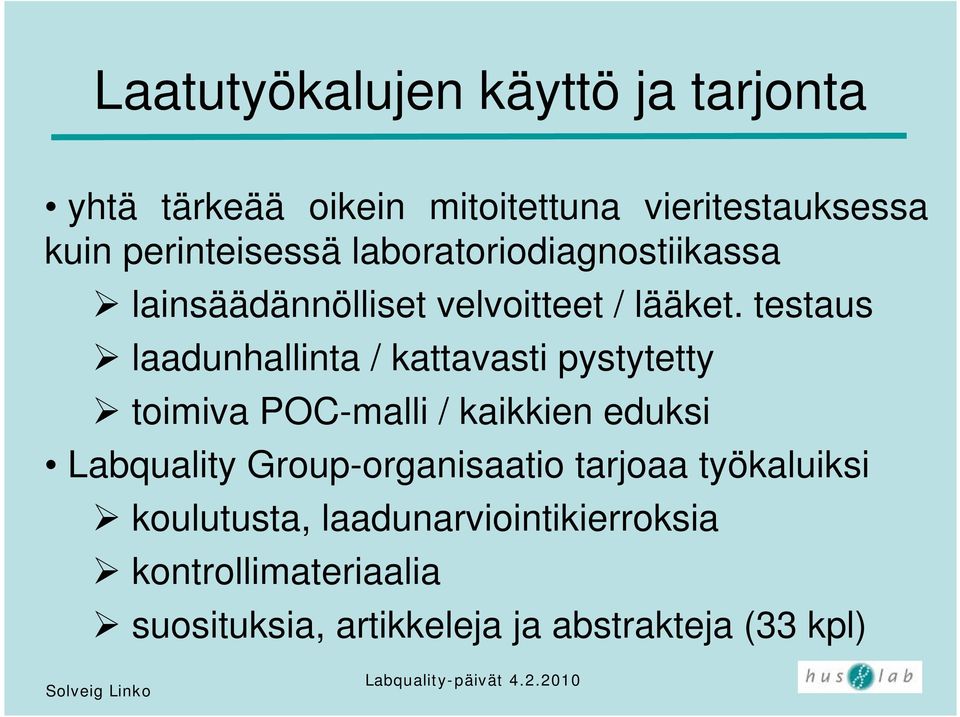 testaus laadunhallinta / kattavasti pystytetty toimiva POC-malli / kaikkien eduksi Labquality