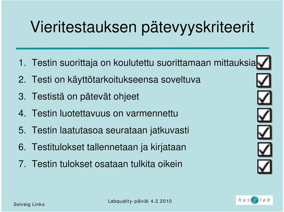 Testi on käyttötarkoitukseensa soveltuva 3. Testistä on pätevät ohjeet 4.