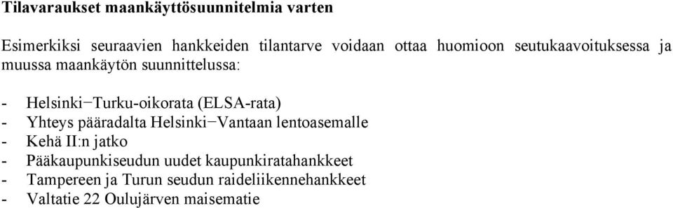 (ELSA-rata) - Yhteys pääradalta Helsinki Vantaan lentoasemalle - Kehä II:n jatko - Pääkaupunkiseudun