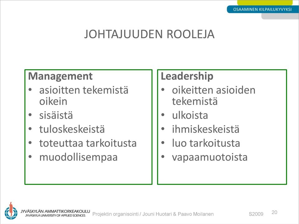 oikeitten asioiden tekemistä ulkoista ihmiskeskeistä luo tarkoitusta