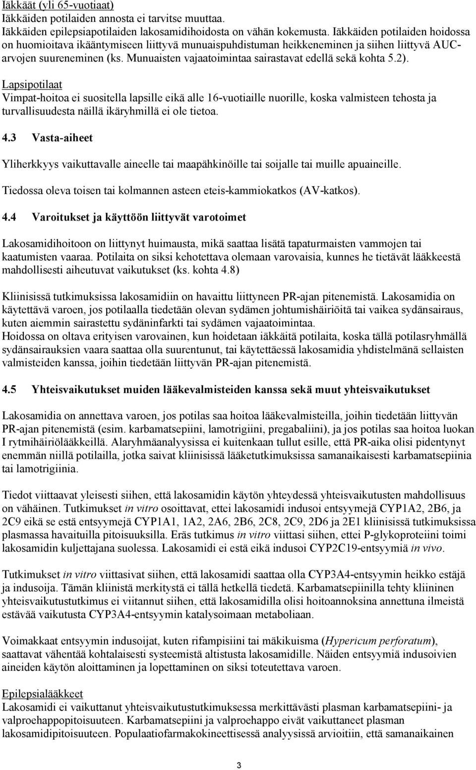 Munuaisten vajaatoimintaa sairastavat edellä sekä kohta 5.2).