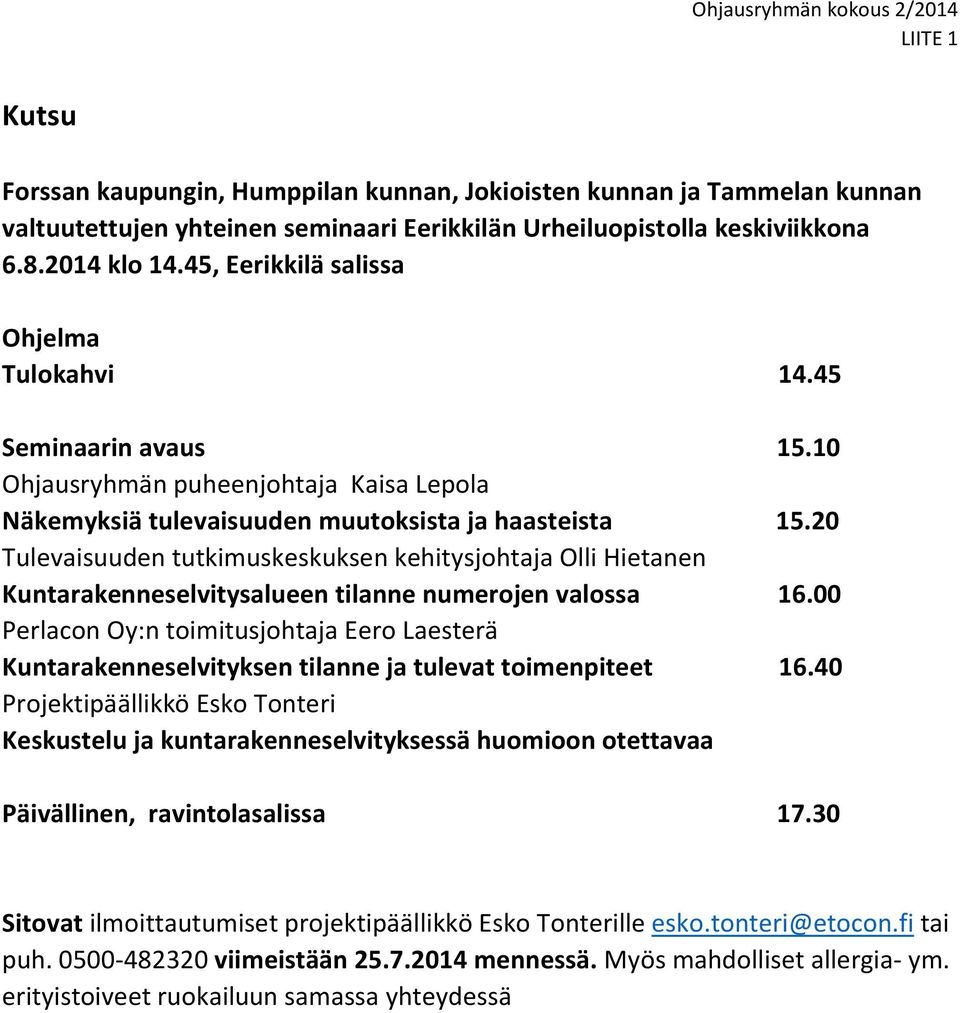 20 Tulevaisuuden tutkimuskeskuksen kehitysjohtaja Olli Hietanen Kuntarakenneselvitysalueen tilanne numerojen valossa 16.