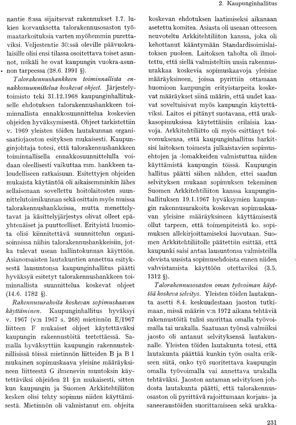 T alorakennushankkeen toiminnallista ennakko suunnittelua koskevat ohjeet. Järjestelytoimisto teki 31.12.