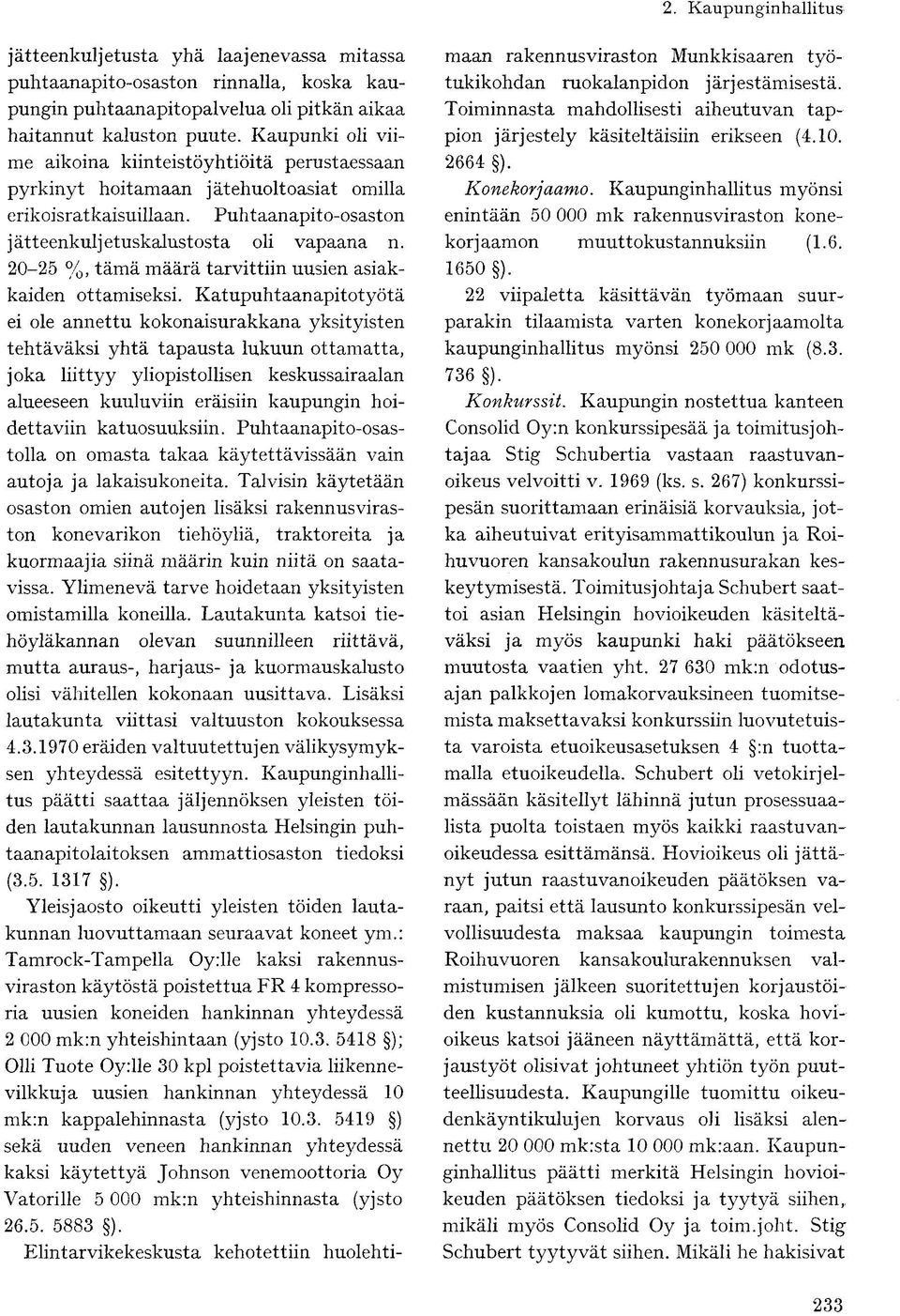 20-25 %, tämä määrä tarvittiin uusien asiakkaiden ottamiseksi.