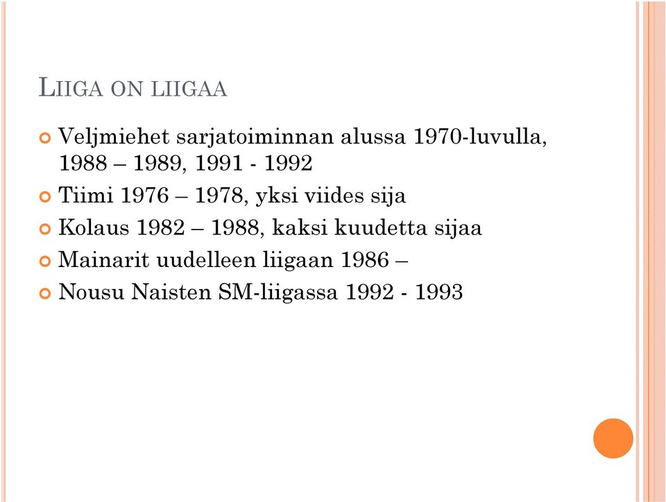 yksi viides sija Kolaus 1982 1988, kaksi kuudetta sijaa