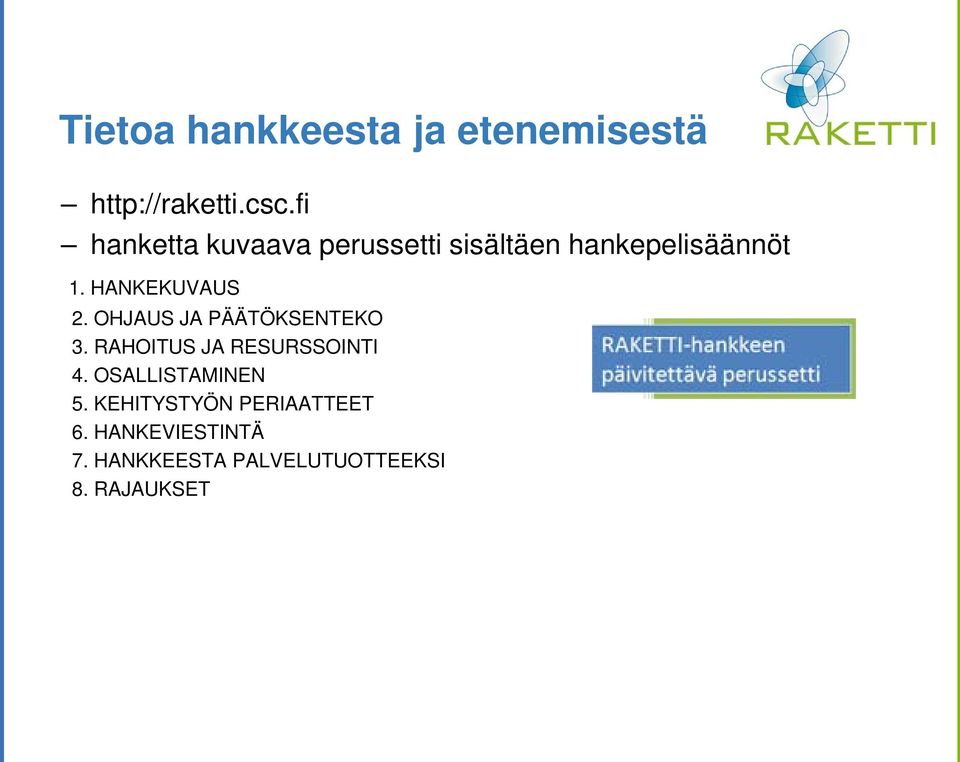 HANKEKUVAUS 2. OHJAUS JA PÄÄTÖKSENTEKO 3. RAHOITUS JA RESURSSOINTI 4.