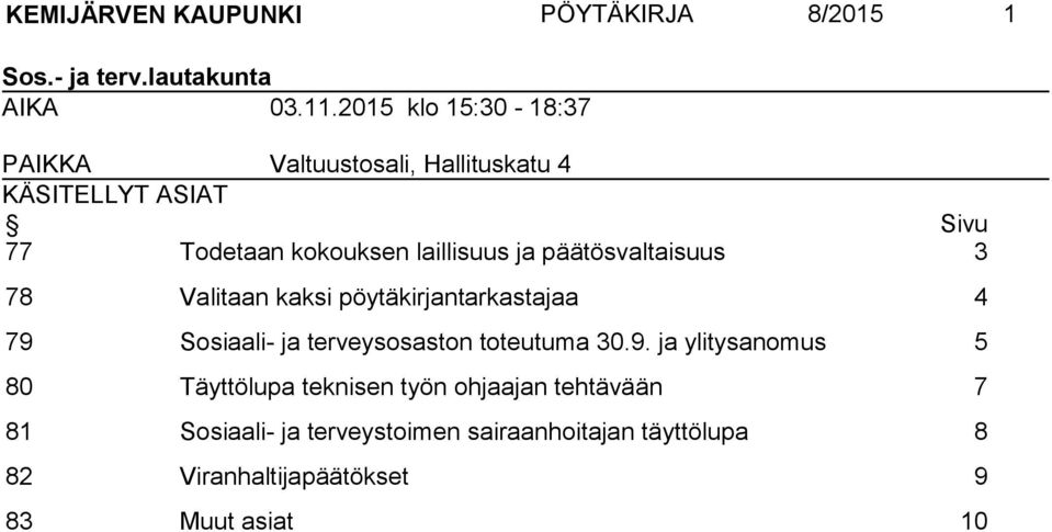 päätösvaltaisuus 3 78 Valitaan kaksi pöytäkirjantarkastajaa 4 79 