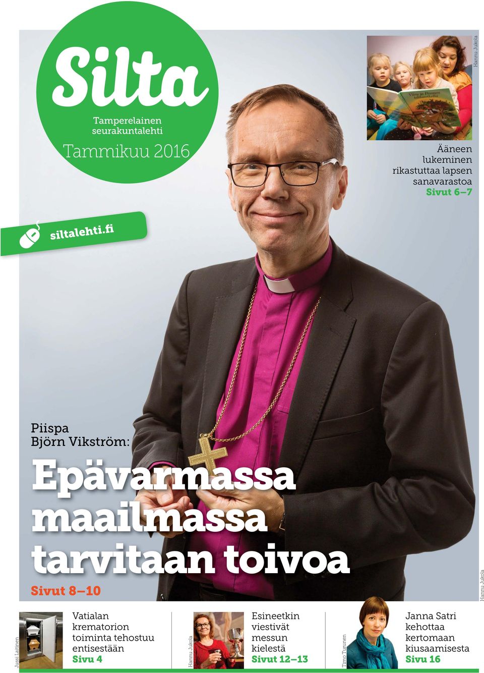 fi Piispa Björn Vikström: Epävarmassa maailmassa tarvitaan toivoa Sivut 8 10 Hannu Jukola Jussi Laitinen